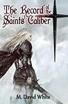 The Record of the Saints Caliber by M. David White