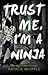 Trust Me, I'm a Ninja (Rela...