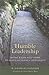 Humble Leadership: Being Radically Open to God's Guidance and Grace