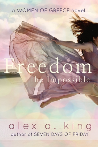 Freedom the Impossible (Women of Greece, #3)