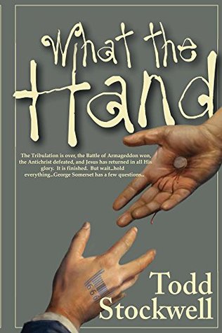 What the Hand: A Novel About the End of the World and Beyond (Kindle Edition)