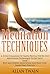 Meditation Techniques: A 10 Day Challenge of Simple Proven Step-by-Step Meditation Techniques to Get Into Your Best and Deepest Meditation and Find Your Inner Peace for Life