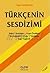 Türkçenin sesdizimi: sesler, sesbirimler, ayırıcı özellikler, ses değişimleri, vurgu, vurgulama, ezgi, ezgileme