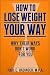 How To Lose Weight Your Way...