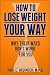 How To Lose Weight Your Way by Paul Hadinger