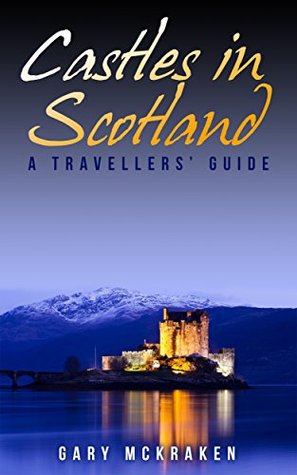 Castles in Scotland: A Travellers' Guide (Kindle Edition)