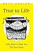 True to Life: Fifty Steps t...