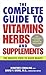 The Complete Guide to Vitamins, Herbs, and Supplements: The Holistic Path to Good Health