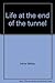 Life at the end of the tunnel: A survivor's story