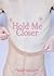 Hold Me Closer