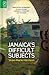 Jamaica’s Difficult Subject...