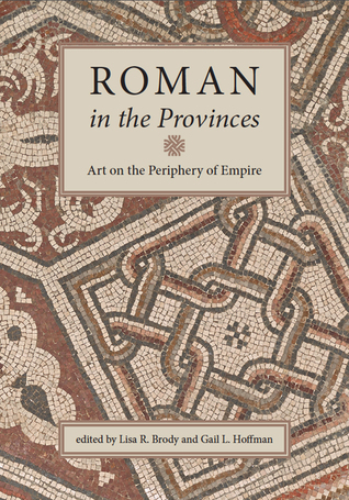Roman in the Provinces: Art on the Periphery of Empire (Paperback)