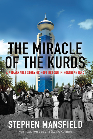 The Miracle of the Kurds: A Remarkable Story of Hope Reborn in Northern Iraq (Hardcover)