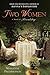 Two Women: A Novel of Friendship