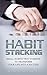 Habits: Small Habits That Combine to Transform your Life into a Success ( Power of Habit, Success, Transform, Positive Change, Self )