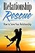 Relationship Rescue: Proven Strategies to Rescue Your Relationship For Good (Secrets to Love Life And Happiness, Save Your Marriage, Save Your Relationship, Counselling, Relationship Advice)