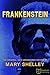 Frankenstein, or The Modern Prometheus by Mary Wollstonecraft Shelley