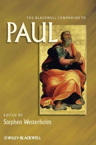 The Blackwell Companion to Paul (Wiley Blackwell Companions to Religion)