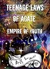 Teenage Laws of Agate: Empire of Youth Teenage Laws of Agate: Empire of Youth