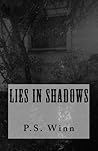 Lies In Shadows by P.S. Winn