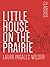 Little House on the Prairie by Laura Ingalls Wilder