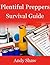Plentiful Preppers Survival Guide: The Basics Of Prepper Survival And Disaster Preparedness