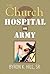 The Church: Hospital or Army?: Is the Church a Hospital for Sinners or an Army for Soldiers?