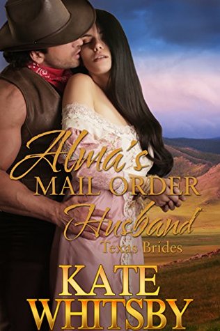 Alma's Mail Order Husband (Texas Brides #1)