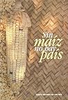 Sin maíz no hay país Sin maíz no hay país