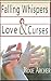 Falling Whispers, Love and Curses