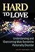 Hard to Love: Understanding and Overcoming Male Borderline Personality Disorder
