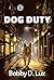 Dog Duty by Bobby D. Lux
