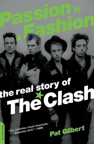 Passion Is a Fashion: The Real Story of the Clash (Paperback)