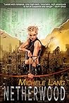 Netherwood by Michele Lang
