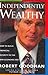 Independently Wealthy: How to Build Financial Security in the New Economic Era