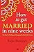 How to get Married in nine weeks