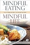 Mindful Eating: Mindful Life: How to Change the Habits That Sabotage Your Health Mindful Eating: Mindful Life: How to Change the Habits That Sabotage Your Health