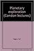 Planetary Exploration (The Condon Lectures)