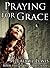 Praying for Grace (Grace, #5)