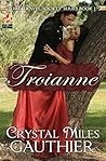 Troianne by Crystal Miles Gauthier