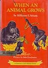 When an Animal Grows by Millicent E. Selsam