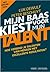 Mijn baas kiest voor mijn talent. Hoe verbind je talenten van mensen met excellente resultaten?