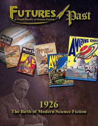 FUTURES PAST: A Visual History of Science Fiction  (Vol.1: 1926)