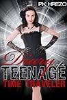 Diary of a Teenage Time Traveler by P.K. Hrezo