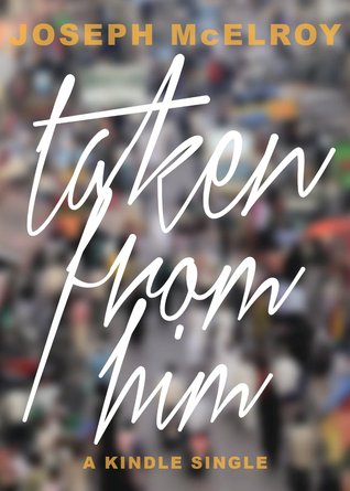 Taken From Him (Kindle Edition)