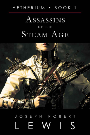 Assassins of the Steam Age (Aetherium, #1)