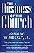 The Business of the Church: The Uncomfortable Truth that Faithful Ministry Requires Effective Management