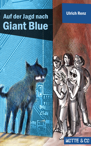 Auf der Jagd nach Giant Blue (Motte und Co #2)
