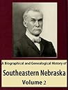 A Biographical and genealogical history of southeastern Nebraska, Volume 2