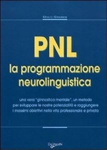 PNL. La programmazione neurolinguistica (Italian Edition)
